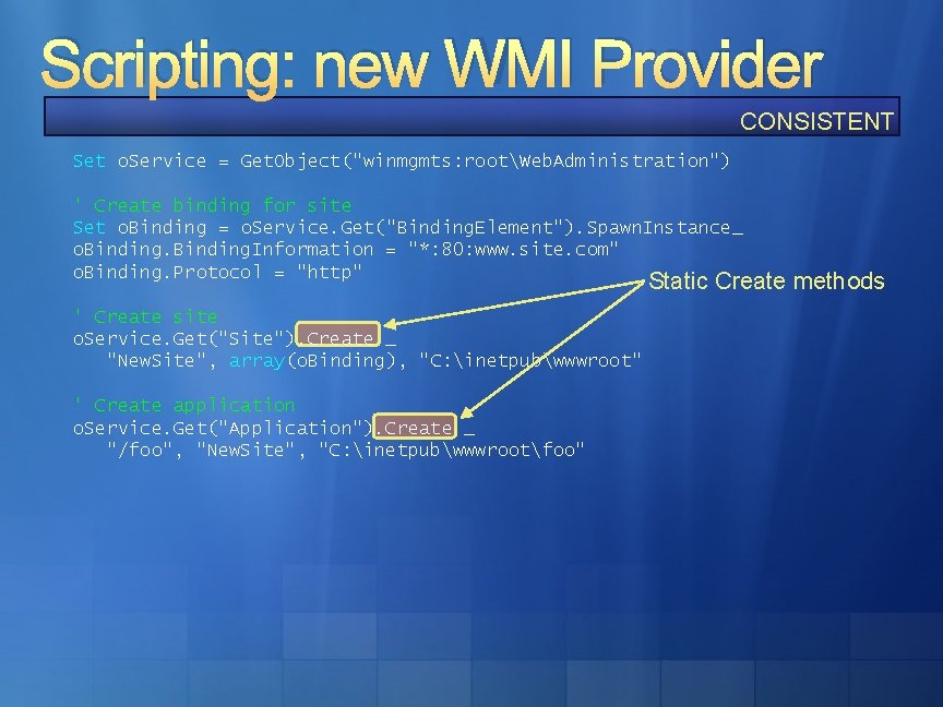 Scripting: new WMI Provider CONSISTENT Set o. Service = Get. Object("winmgmts: rootWeb. Administration") '