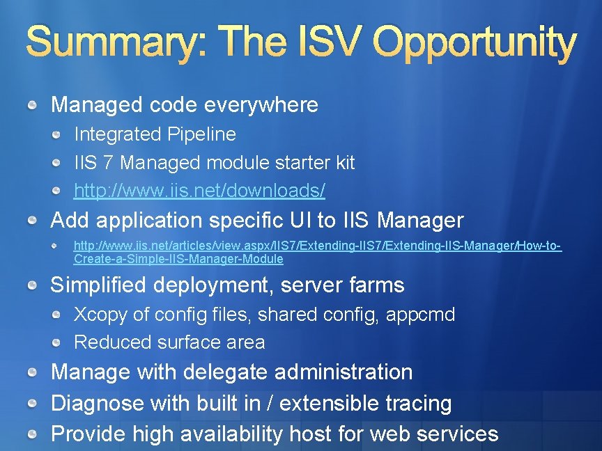 Summary: The ISV Opportunity Managed code everywhere Integrated Pipeline IIS 7 Managed module starter
