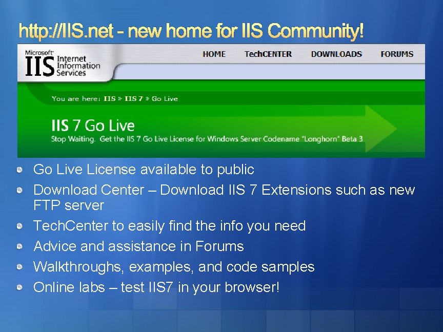 http: //IIS. net - new home for IIS Community! Go Live License available to