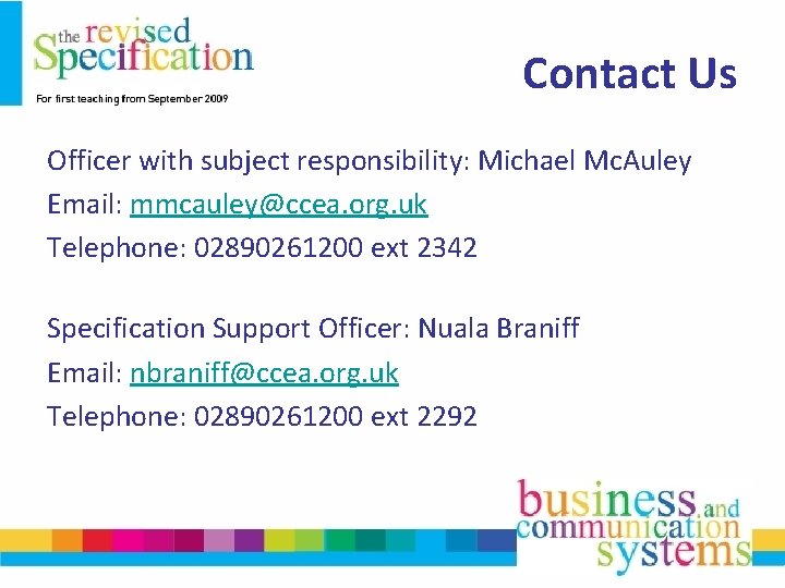 Contact Us Officer with subject responsibility: Michael Mc. Auley Email: mmcauley@ccea. org. uk Telephone: