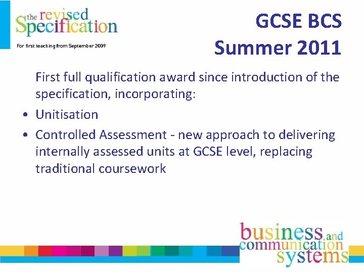 GCSE BCS Summer 2011 First full qualification award since introduction of the specification, incorporating: