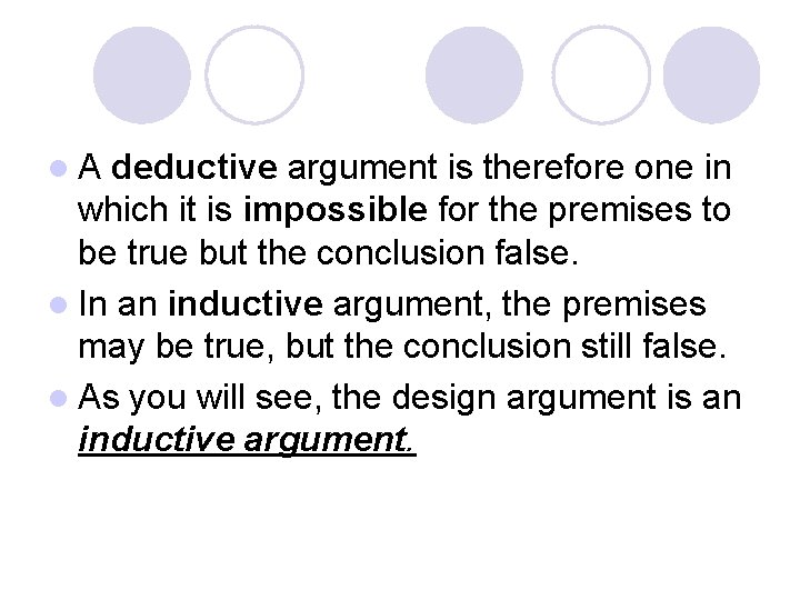 l. A deductive argument is therefore one in which it is impossible for the