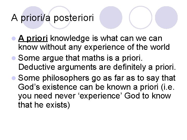 A priori/a posteriori l. A priori knowledge is what can we can know without