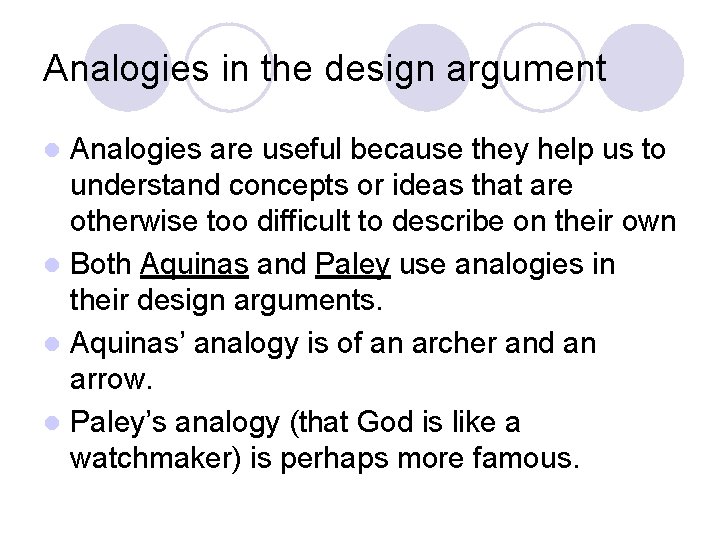 Analogies in the design argument Analogies are useful because they help us to understand