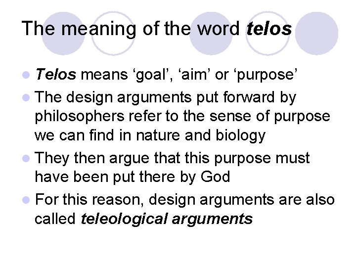 The meaning of the word telos l Telos means ‘goal’, ‘aim’ or ‘purpose’ l