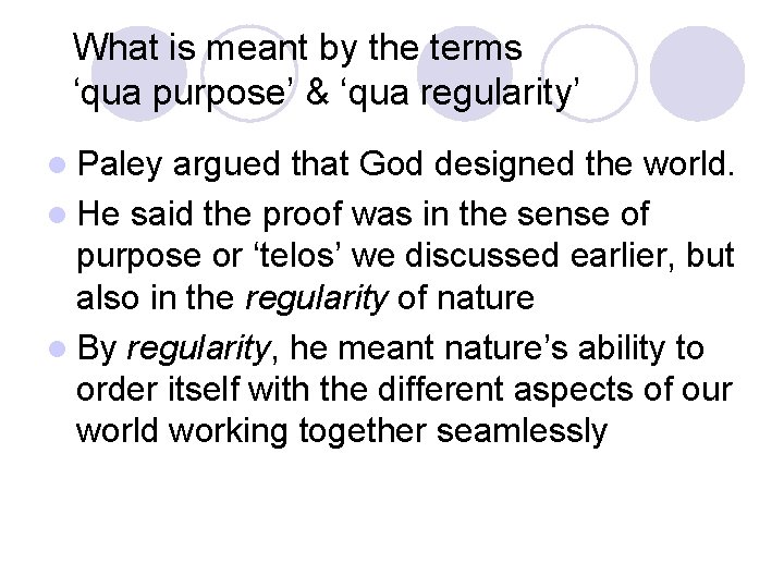 What is meant by the terms ‘qua purpose’ & ‘qua regularity’ l Paley argued