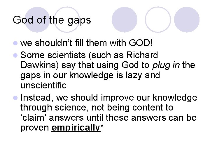 God of the gaps l we shouldn’t fill them with GOD! l Some scientists