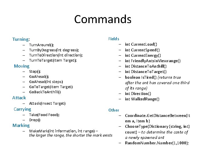 Commands Turning: – – Turn. Around(); Turn. By. Degrees(int degrees); Turn. To. Direction(int direction);