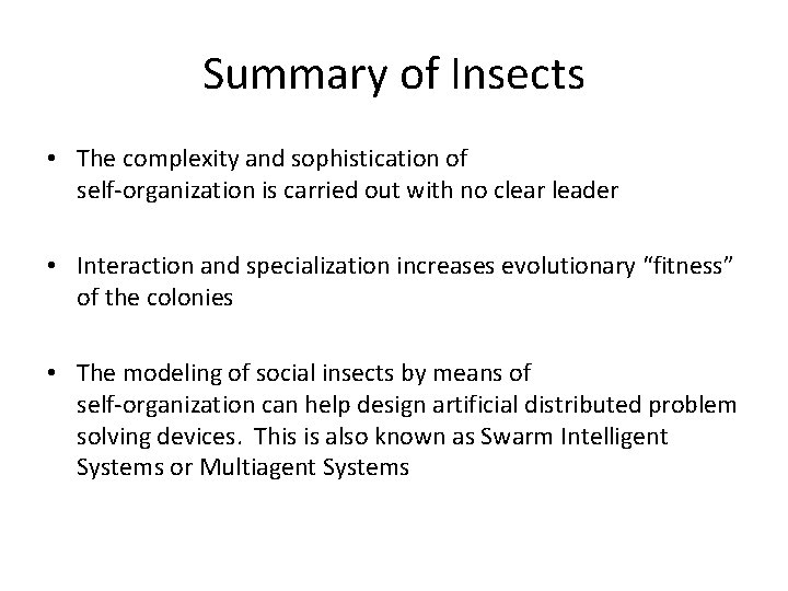 Summary of Insects • The complexity and sophistication of self-organization is carried out with