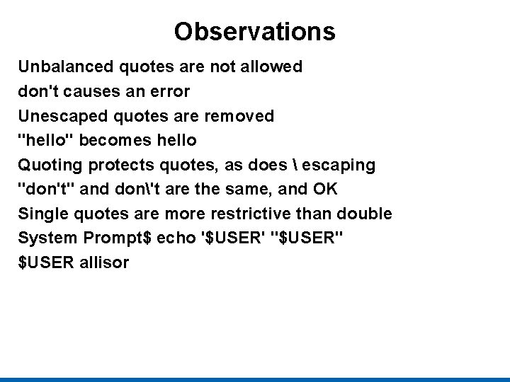 Observations Unbalanced quotes are not allowed don't causes an error Unescaped quotes are removed