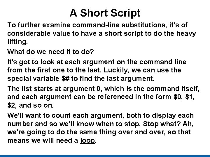 A Short Script To further examine command-line substitutions, it's of considerable value to have