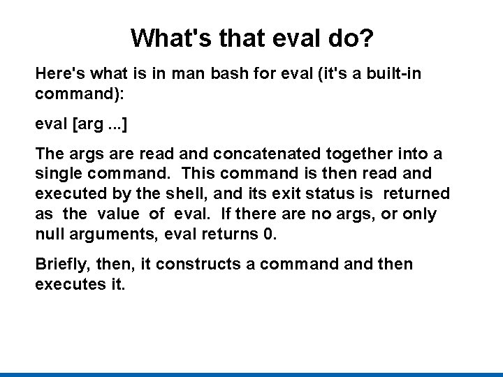 What's that eval do? Here's what is in man bash for eval (it's a