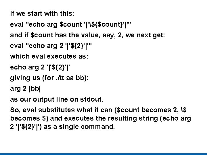 If we start with this: eval "echo arg $count '|'${$count}'|'" and if $count has