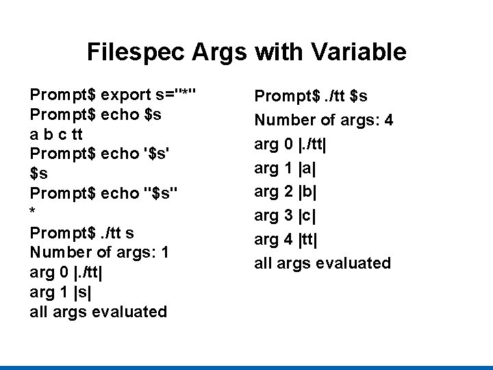 Filespec Args with Variable Prompt$ export s="*" Prompt$ echo $s a b c tt