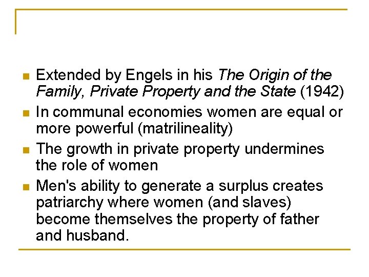 n n Extended by Engels in his The Origin of the Family, Private Property