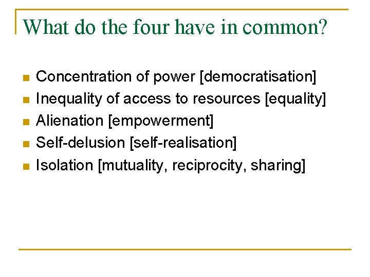 What do the four have in common? n n n Concentration of power [democratisation]