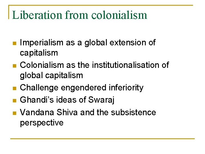 Liberation from colonialism n n n Imperialism as a global extension of capitalism Colonialism