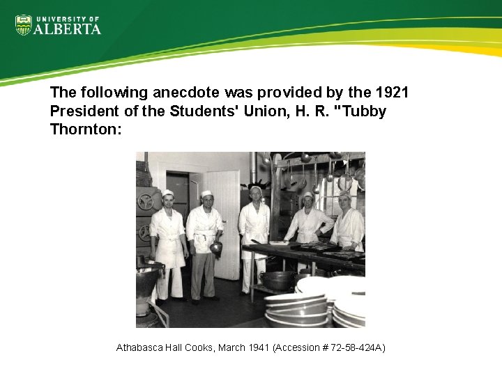 The following anecdote was provided by the 1921 President of the Students' Union, H.
