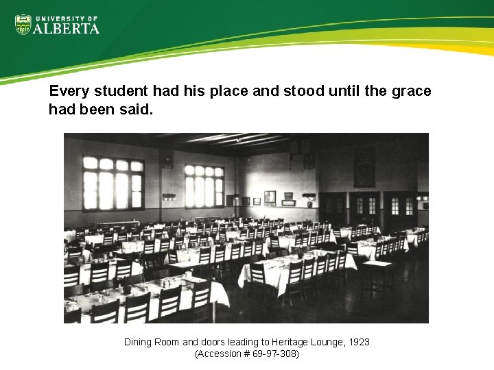 Every student had his place and stood until the grace had been said. Dining