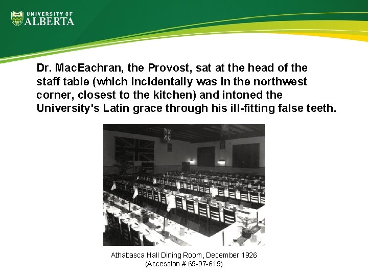 Dr. Mac. Eachran, the Provost, sat at the head of the staff table (which