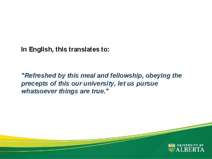 In English, this translates to: "Refreshed by this meal and fellowship, obeying the precepts