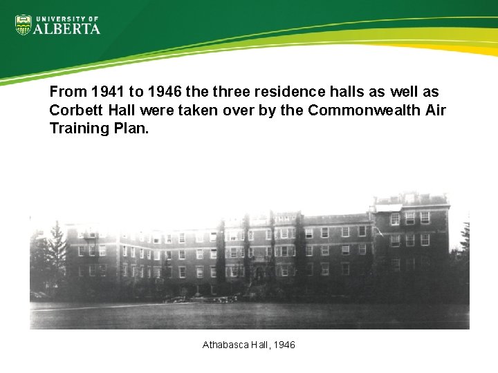 From 1941 to 1946 the three residence halls as well as Corbett Hall were