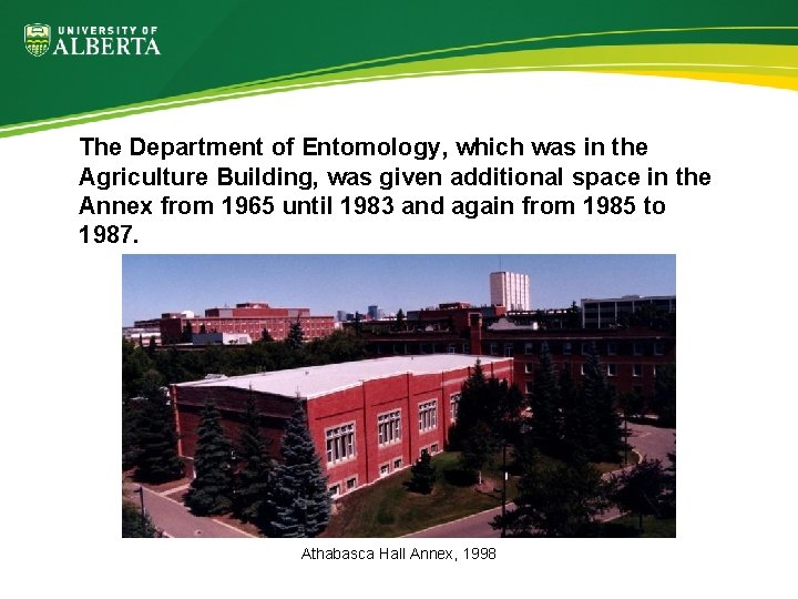 The Department of Entomology, which was in the Agriculture Building, was given additional space