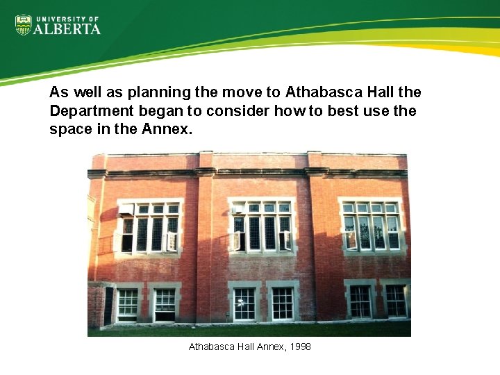 As well as planning the move to Athabasca Hall the Department began to consider