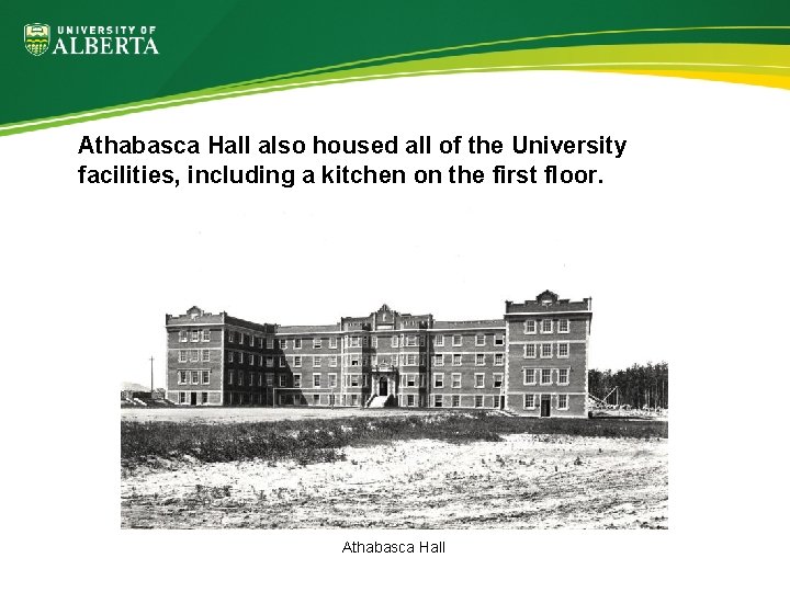 Athabasca Hall also housed all of the University facilities, including a kitchen on the