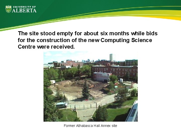The site stood empty for about six months while bids for the construction of