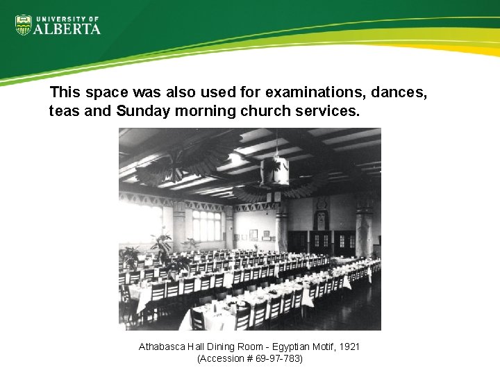 This space was also used for examinations, dances, teas and Sunday morning church services.