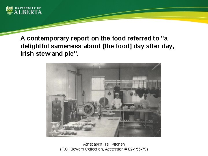 A contemporary report on the food referred to "a delightful sameness about [the food]