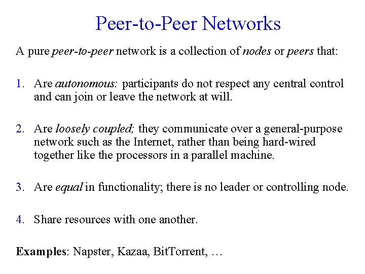 Peer-to-Peer Networks A pure peer-to-peer network is a collection of nodes or peers that: