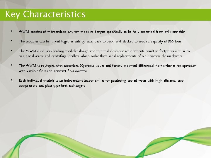 Key Characteristics • WWM consists of independant 30. 9 ton modules designs specifically to