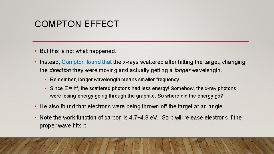 COMPTON EFFECT • But this is not what happened. • Instead, Compton found that