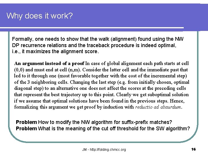 Why does it work? Formally, one needs to show that the walk (alignment) found