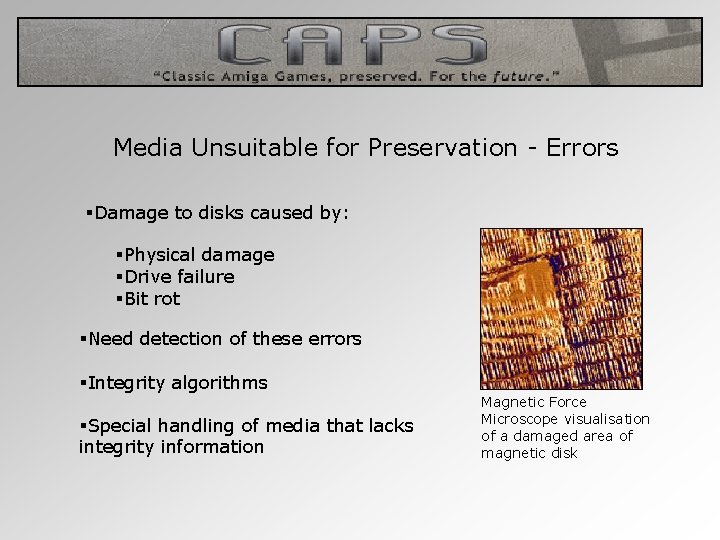 Media Unsuitable for Preservation - Errors §Damage to disks caused by: §Physical damage §Drive