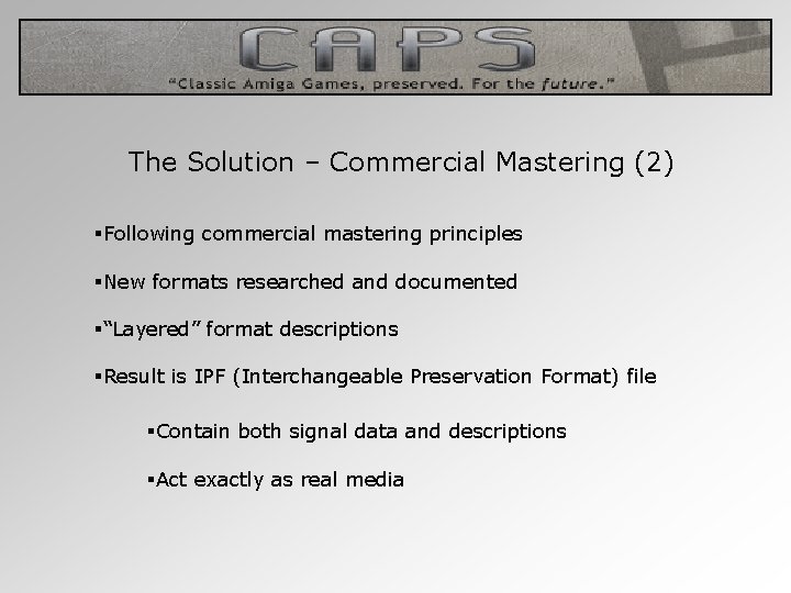The Solution – Commercial Mastering (2) §Following commercial mastering principles §New formats researched and
