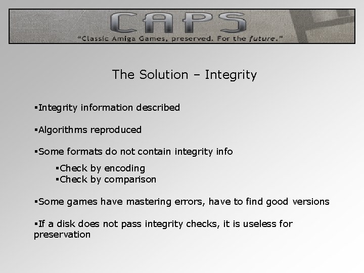 The Solution – Integrity §Integrity information described §Algorithms reproduced §Some formats do not contain