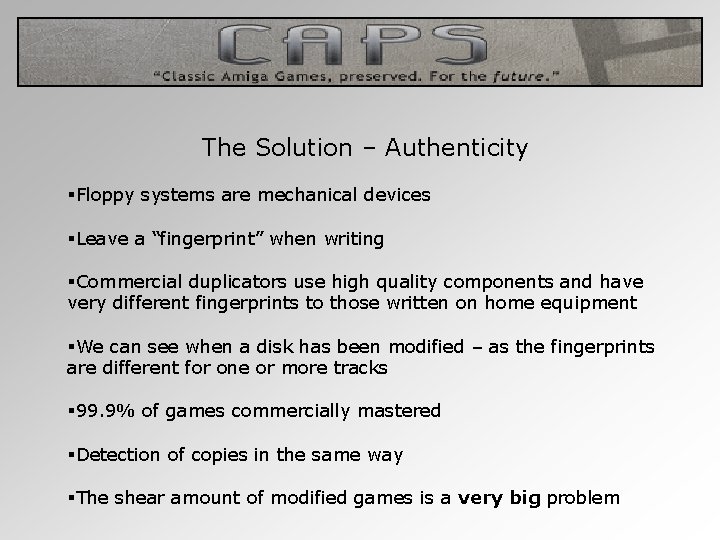 The Solution – Authenticity §Floppy systems are mechanical devices §Leave a “fingerprint” when writing