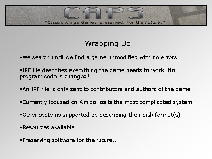 Wrapping Up §We search until we find a game unmodified with no errors §IPF