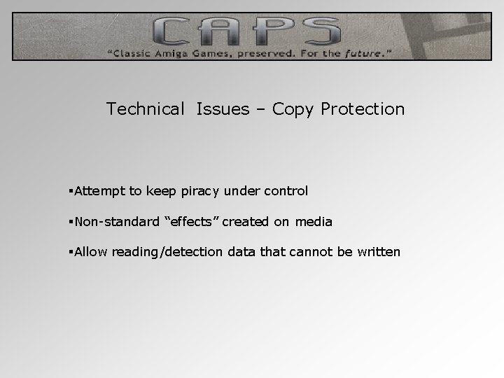  Technical Issues – Copy Protection §Attempt to keep piracy under control §Non-standard “effects”
