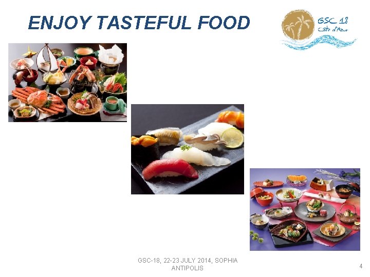 　ENJOY TASTEFUL FOOD GSC-18, 22 -23 JULY 2014, SOPHIA ANTIPOLIS 4 