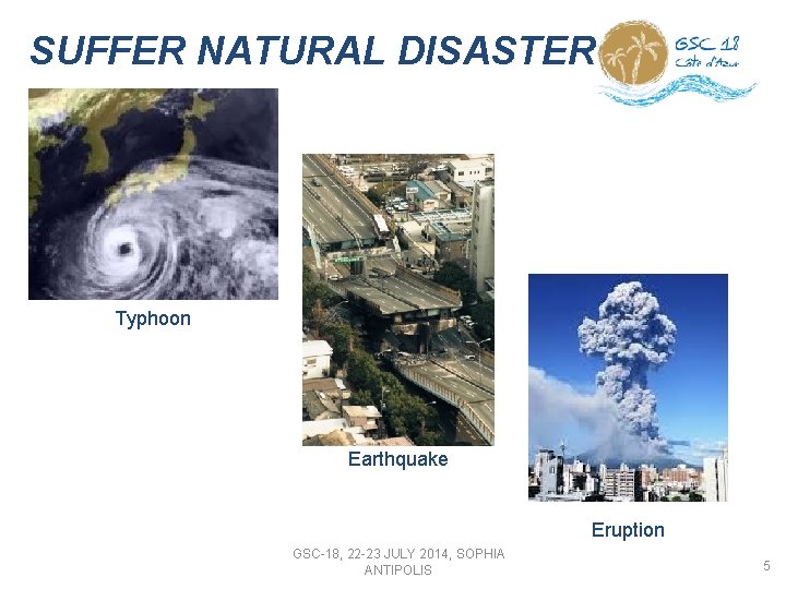 SUFFER NATURAL DISASTER Typhoon Earthquake Eruption GSC-18, 22 -23 JULY 2014, SOPHIA ANTIPOLIS 5