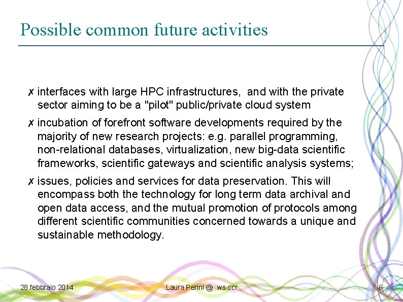 Possible common future activities ✗ interfaces with large HPC infrastructures, and with the private