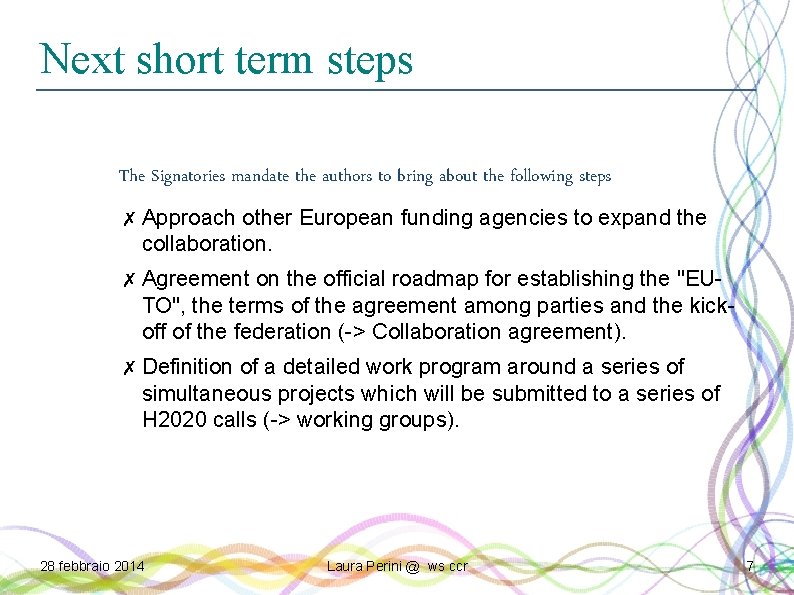 Next short term steps The Signatories mandate the authors to bring about the following