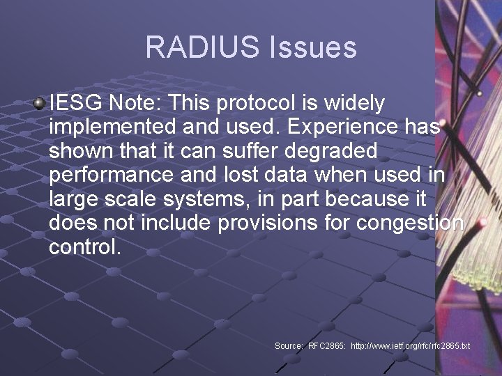 RADIUS Issues IESG Note: This protocol is widely implemented and used. Experience has shown