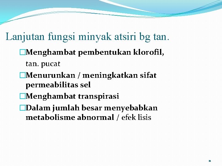 Lanjutan fungsi minyak atsiri bg tan. �Menghambat pembentukan klorofil, tan. pucat �Menurunkan / meningkatkan