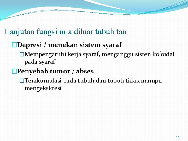 Lanjutan fungsi m. a diluar tubuh tan �Depresi / menekan sistem syaraf �Mempengaruhi kerja