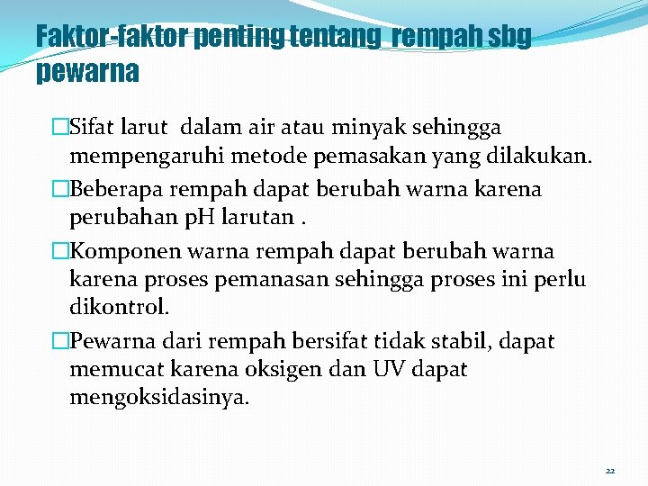 Faktor-faktor penting tentang rempah sbg pewarna �Sifat larut dalam air atau minyak sehingga mempengaruhi